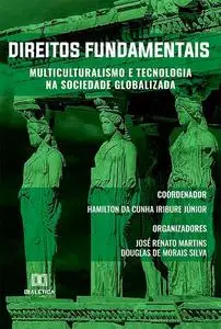«Direitos Fundamentais» by Douglas de Morais Silva, Hamilton da Cunha Iribure Júnior, José Renato Martins