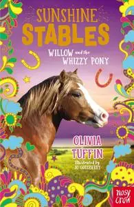 «Sunshine Stables: Willow and the Whizzy Pony» by Olivia Tuffin