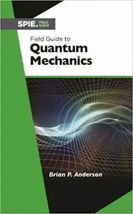 Field Guide to Quantum Mechanics