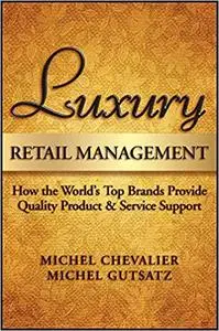 Luxury Retail Management: How the World's Top Brands Provide Quality Product and Service Support