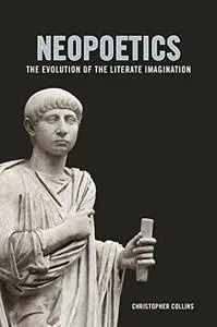 Neopoetics: The Evolution of the Literate Imagination