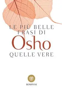 Osho - Le più belle frasi di Osho. Quelle vere