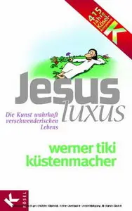 Goldmann Verlag - JesusLuxus - Die Kunst wahrhaft verschwenderischen Lebens - Werner Tiki Küstenmacher (2009)