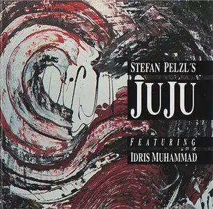Stefan Pelzl's Juju feat. Idris Muhammad - Stefan Pelzl's Juju feat. Idris Muhammad (1990)