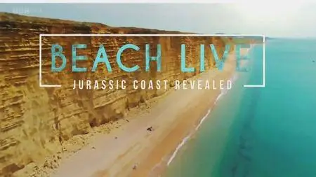 BBC - Beach Live: Jurassic Coast Revealed (2018)