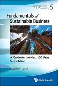 Fundamentals Of Sustainable Business: A Guide For The Next 100 Years (Second Edition)