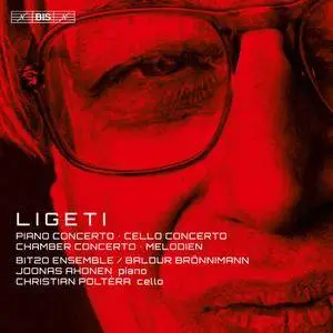 Christian Poltera, Joonas Ahonen, BIT20 Ensemble, Baldur Bronnimann - Gyorgy Ligeti: Concertos (2016)