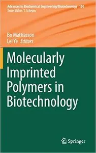 Molecularly Imprinted Polymers in Biotechnology (Advances in Biochemical Engineering/Biotechnology) (Repost)
