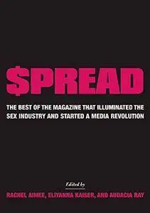 $pread: The Best of the Magazine that Illuminated the Sex Industry and Started a Media Revolution