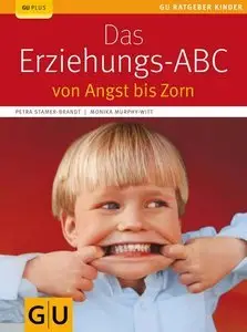 Das Erziehungs-ABC: von Angst bis Zorn