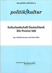 Kulturlandschaft Deutschland: Die Provinz lebt