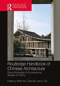 Routledge Handbook of Chinese Architecture: Social Production of Buildings and Spaces in History