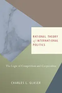 Rational Theory of International Politics: The Logic of Competition and Cooperation (repost)