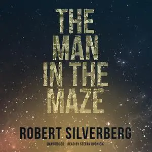 «The Man in the Maze» by Robert Silverberg