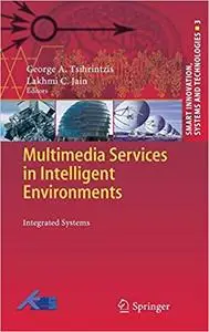 Multimedia Services in Intelligent Environments: Integrated Systems