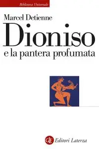 Marcel Detienne - Dioniso e la pantera profumata