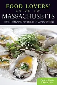 Food Lovers' Guide to® Massachusetts: The Best Restaurants, Markets & Local Culinary Offerings