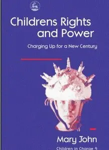Children's Rights and Power: Charging Up for a New Century