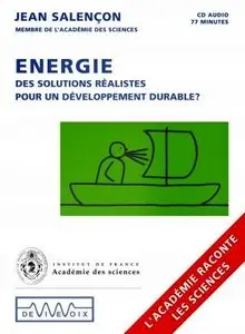 Jean Salençon, "Énergie - Des solutions réalistes pour un développement durable ?"