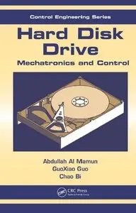 Hard Disk Drive: Mechatronics and Control (Automation and Control Engineering) by GuoXiao Guo [Repost]