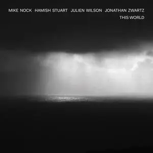 Mike Nock, Hamish Stuart, Julien Wilson, Jonathan Zwartz - This World (2019)