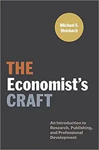 The Economist’s Craft: An Introduction to Research, Publishing, and Professional Development (Skills for Scholars)