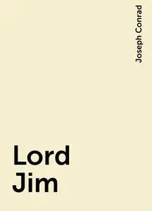 «Lord Jim» by Joseph Conrad