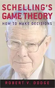 Schelling's Game Theory: How to Make Decisions