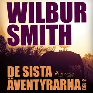 «De sista äventyrarna - Del 2» by Wilbur Smith