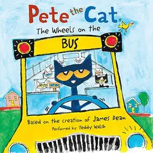 «Pete the Cat: The Wheels on the Bus» by James Dean