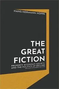 The Great Fiction: Property, Economy, Society, and the Politics of Decline