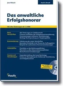 Das anwaltschaftliche Erfolgshonorar: Mit allen Änderungen ab 1.7. 2008. Alle Neuregelungen mit zahlreichen Beispielen
