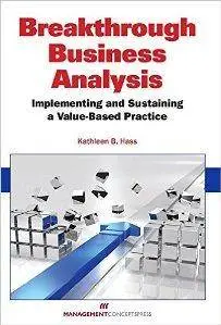 Breakthrough Business Analysis: Implementing and Sustaining a Value-Based Practice