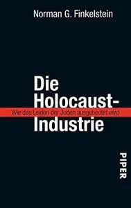 Die Holocaust-Industrie: Wie das Leid der Juden ausgebeutet wird