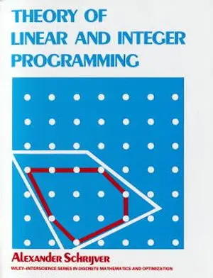 Alexander Schrijver: Theory of Linear and Integer Programming