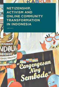 Netizenship, Activism and Online Community Transformation in Indonesia