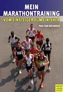 Mein Marathontraining - Vom Einsteiger zum Finisher
