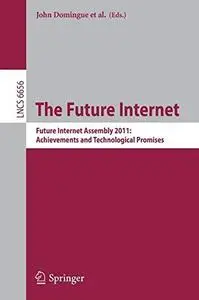 The Future Internet: Future Internet Assembly 2011: Achievements and Technological Promises
