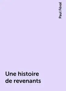 «Une histoire de revenants» by Paul Féval