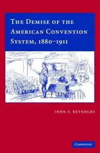 The Demise of the American Convention System, 1880-1911