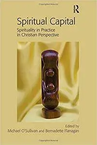 Spiritual Capital: Spirituality in Practice in Christian Perspective