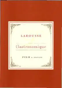 Larousse Gastronomique: Fish and Seafood