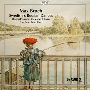 Duo Dauenhauer Kuen - Max Bruch: Swedish and Russian Dances (2023) [Official Digital Download 24/48]