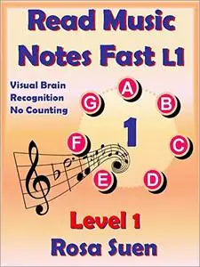 Read Music Notes Fast Level 1: Visual Brain Recognition, No Counting
