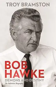 Bob Hawke: Demons and Destiny