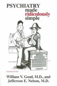 William V. Good, Jefferson E. Nelson, «Psychiatry Made Ridiculously Simple»