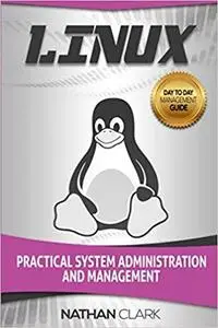 Linux: Practical System Administration and Management