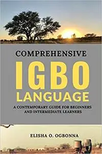 Comprehensive Igbo Language: A Contemporary Guide for Beginners and Intermediate Learners