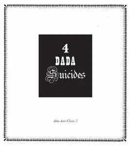 4 Dada Suicides: Selected Texts of Arthur Cravan, Jacques Rigaut, Julien Torma & Jacques Vaché