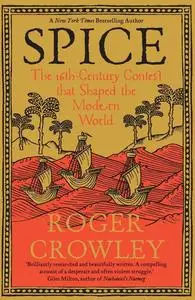 Spice: The 16th-Century Contest that Shaped the Modern World